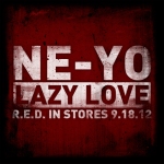 Ne-Yo “Lazy Love”- New Music